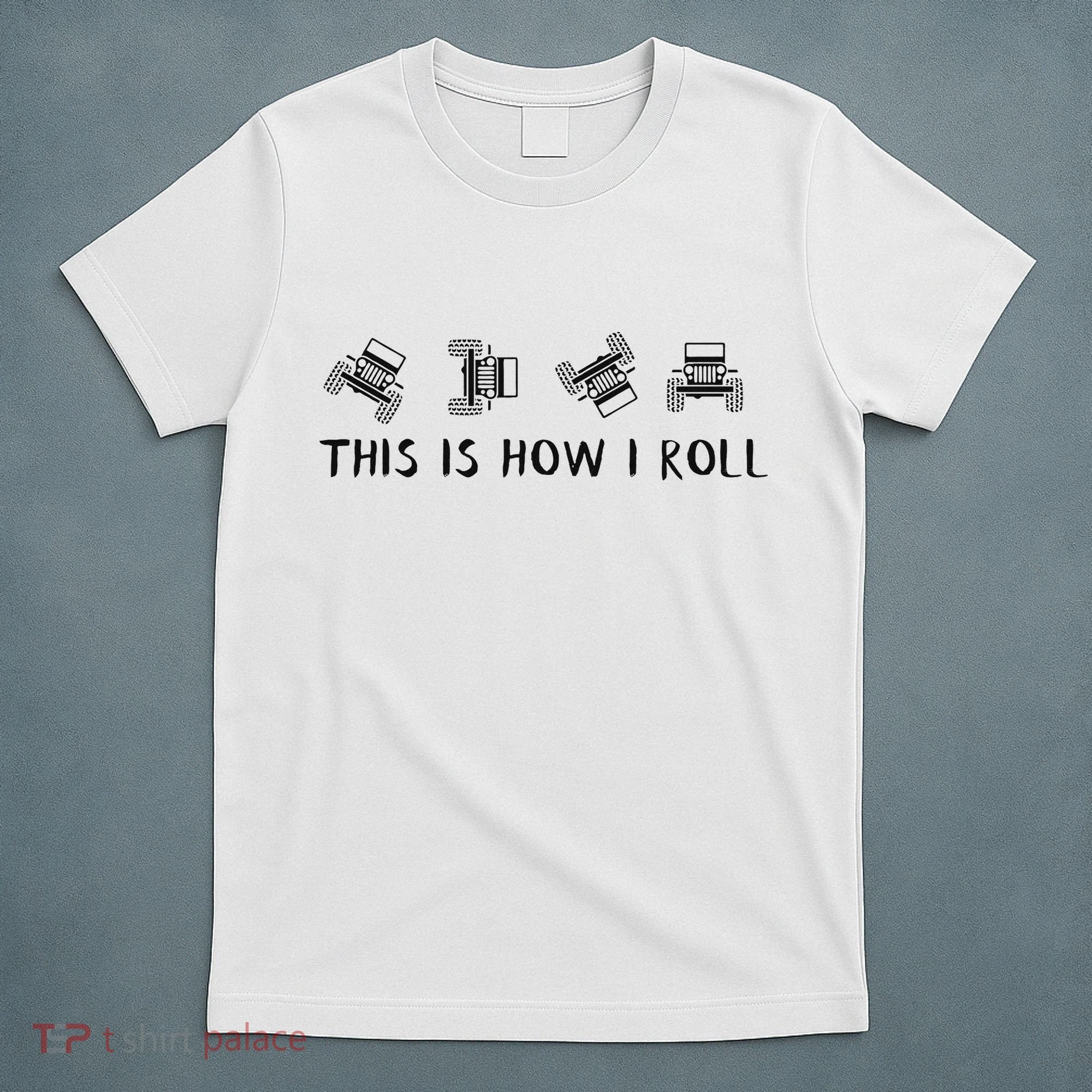 This Is How I Roll Funny 4x4 4wd Offroad Driving Gift T-Shirt