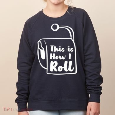 This Is How I Roll Women's Sweatshirt