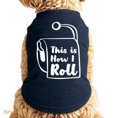 This Is How I Roll Doggie Tank