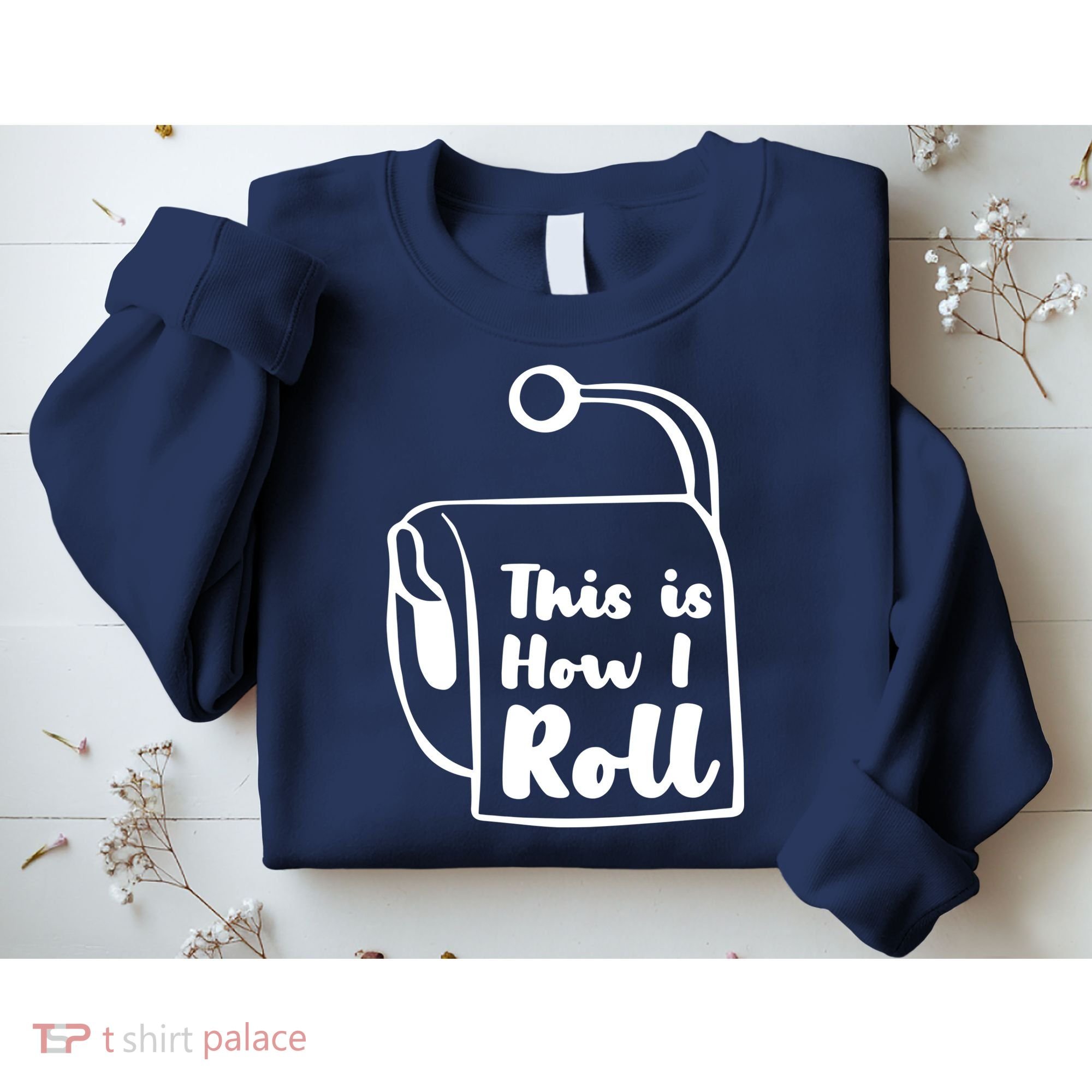 This Is How I Roll Sweatshirt