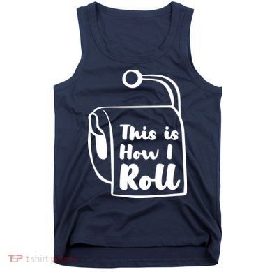 This Is How I Roll Tank Top