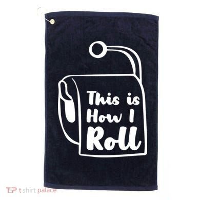 This Is How I Roll Golf Towel
