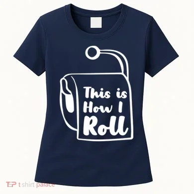 This Is How I Roll Women's T-Shirt