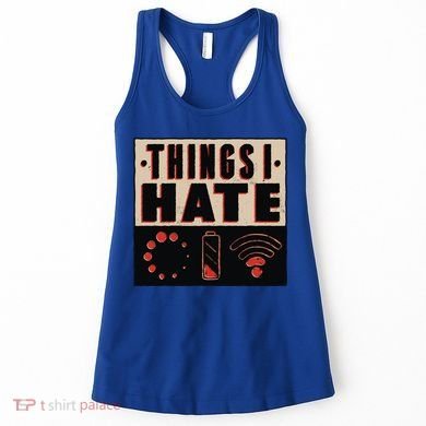 Things I Hate Wifunny Giftfi Signal Low Battery Loading Indicator Gift Women's Tank Top