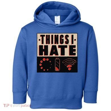Things I Hate Wifunny Giftfi Signal Low Battery Loading Indicator Gift Toddler Hoodie