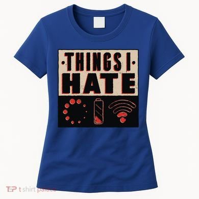 Things I Hate Wifunny Giftfi Signal Low Battery Loading Indicator Gift Women's T-Shirt