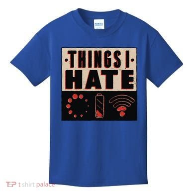 Things I Hate Wifunny Giftfi Signal Low Battery Loading Indicator Gift Kids T-Shirt