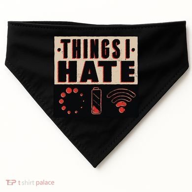 Things I Hate Gift Funny Nerds Geeks Gamer Science Student Meaningful Gift USA-Made Doggie Bandana