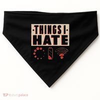 Things I Hate Gift Funny Nerds Geeks Gamer Science Student Meaningful Gift USA-Made Doggie Bandana thumb 0