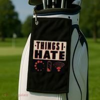 Things I Hate Gift Funny Nerds Geeks Gamer Science Student Meaningful Gift Golf Towel thumb 2