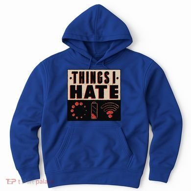 Things I Hate Gift Funny Nerds Geeks Gamer Science Student Meaningful Gift Hoodie