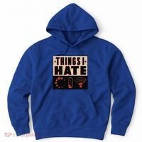 Things I Hate Gift Funny Nerds Geeks Gamer Science Student Meaningful Gift Hoodie thumb 0