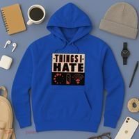 Things I Hate Gift Funny Nerds Geeks Gamer Science Student Meaningful Gift Hoodie thumb 3