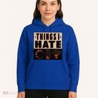 Things I Hate Gift Funny Nerds Geeks Gamer Science Student Meaningful Gift Hoodie thumb 5