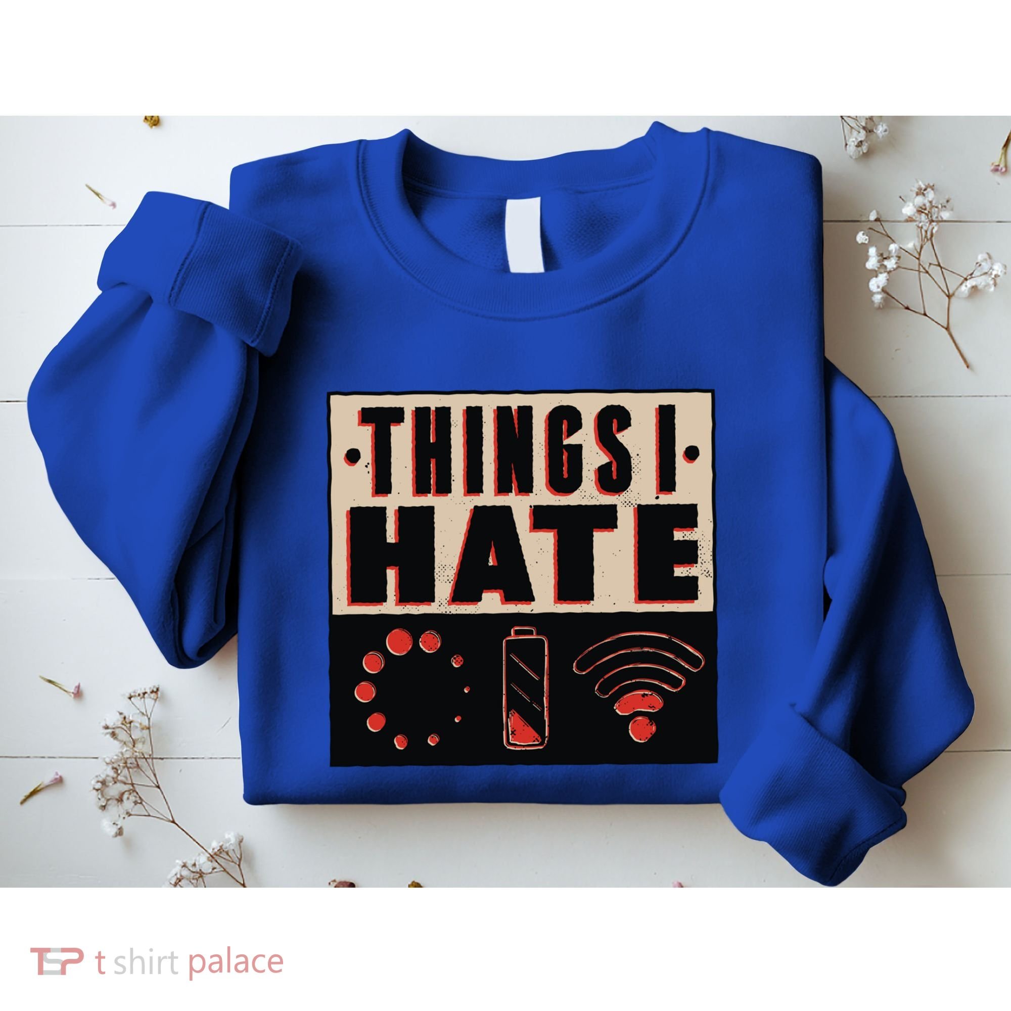 Things I Hate Gift Funny Nerds Geeks Gamer Science Student Meaningful Gift Sweatshirt