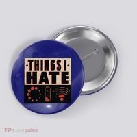 Things I Hate Gift Funny Nerds Geeks Gamer Science Student Meaningful Gift Button thumb 0