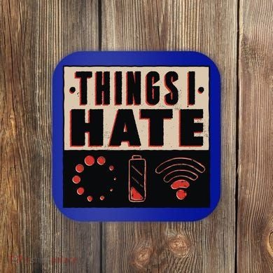 Things I Hate Gift Funny Nerds Geeks Gamer Science Student Meaningful Gift Coaster