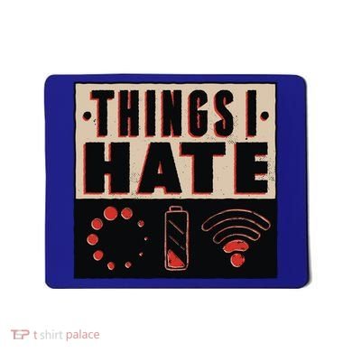 Things I Hate Gift Funny Nerds Geeks Gamer Science Student Meaningful Gift Mousepad