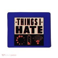 Things I Hate Gift Funny Nerds Geeks Gamer Science Student Meaningful Gift Mousepad thumb 0