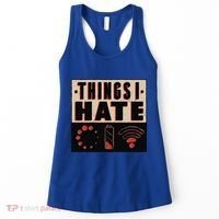Things I Hate Gift Funny Nerds Geeks Gamer Science Student Meaningful Gift Women's Tank Top thumb 0