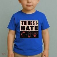 Things I Hate Gift Funny Nerds Geeks Gamer Science Student Meaningful Gift Toddler T-Shirt thumb 2