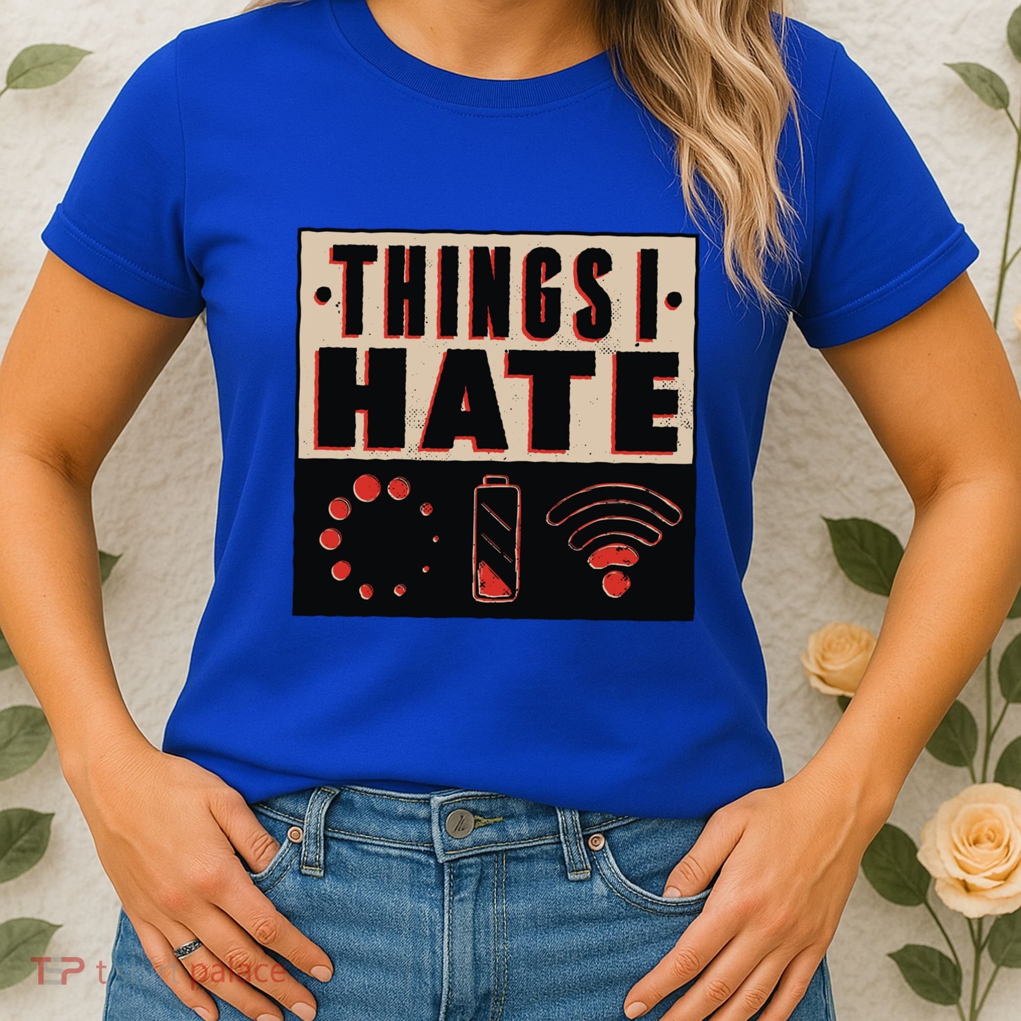 Things I Hate Gift Funny Nerds Geeks Gamer Science Student Meaningful Gift Women's T-Shirt
