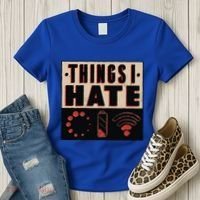 Things I Hate Gift Funny Nerds Geeks Gamer Science Student Meaningful Gift Women's T-Shirt thumb 3