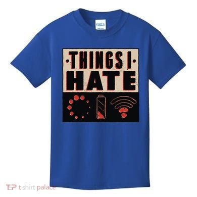 Things I Hate Gift Funny Nerds Geeks Gamer Science Student Meaningful Gift Kids T-Shirt