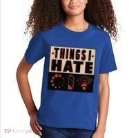 Things I Hate Gift Funny Nerds Geeks Gamer Science Student Meaningful Gift Kids T-Shirt thumb 2