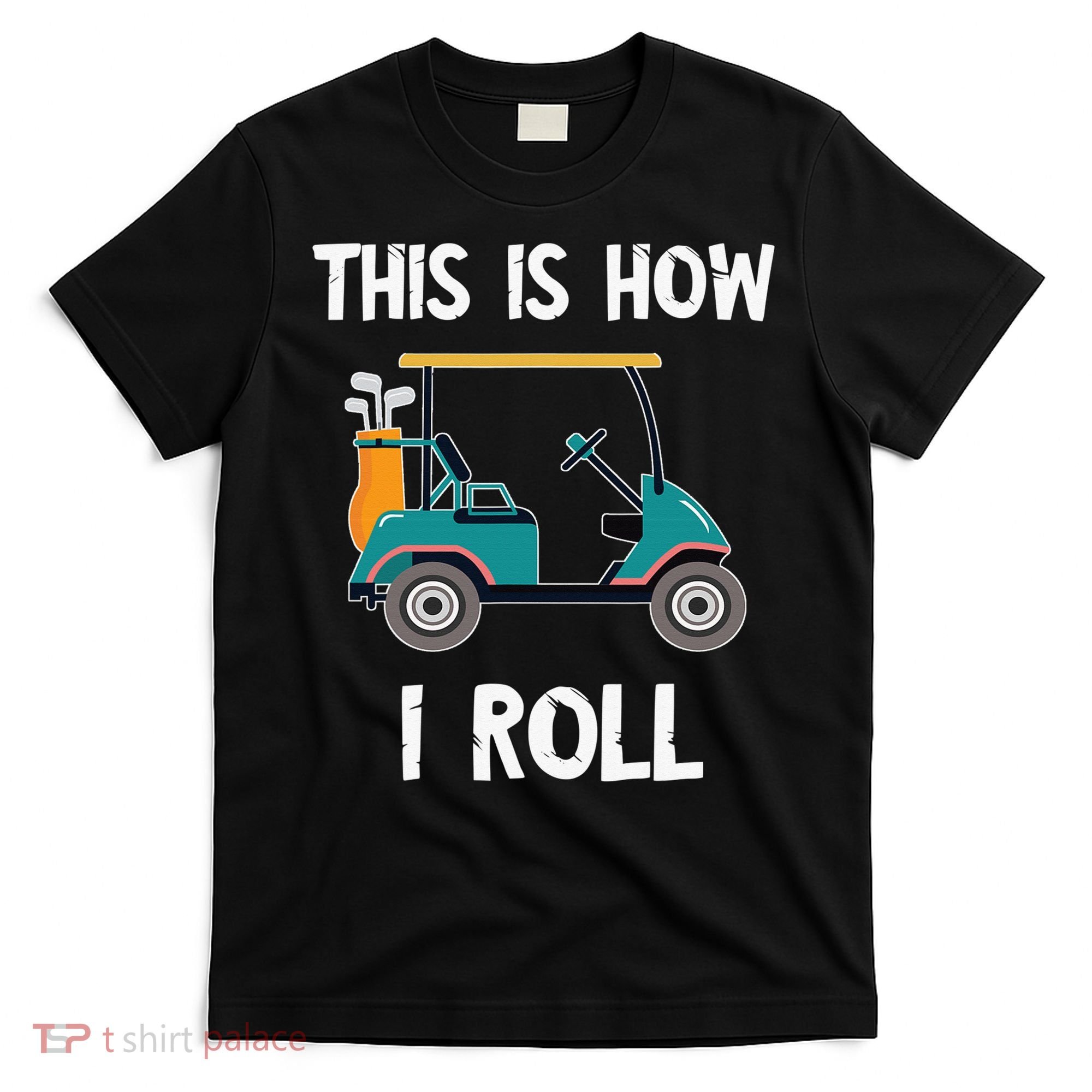 This Is How I Roll Retro Vintage Golf Cart Funny Golfing T-Shirt