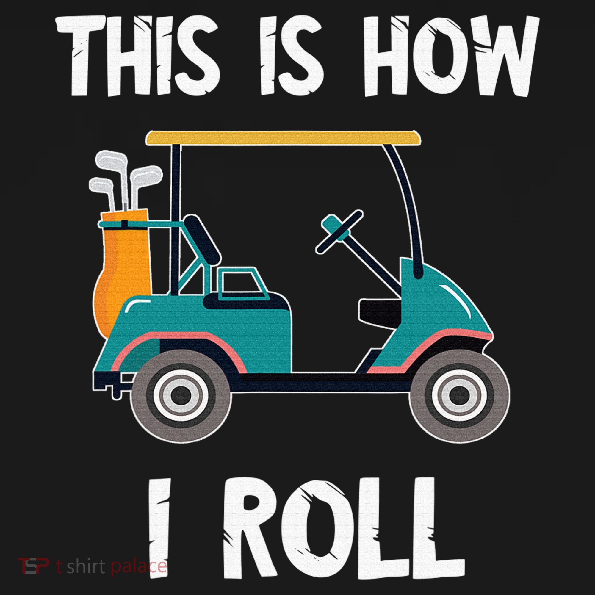 This Is How I Roll Retro Vintage Golf Cart Funny Golfing T-Shirt