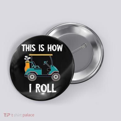 This Is How I Roll Retro Vintage Golf Cart Funny Golfing Button