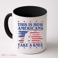 This Is How Americans Take A Knee Coffee Mug thumb 0