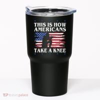 This Is How Americans Take A Knee Tumbler thumb 0