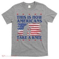 This Is How Americans Take A Knee T-Shirt thumb 0