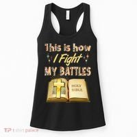 This Is How I Fight My Battles Holy Bible Faith Women's Tank Top thumb 0