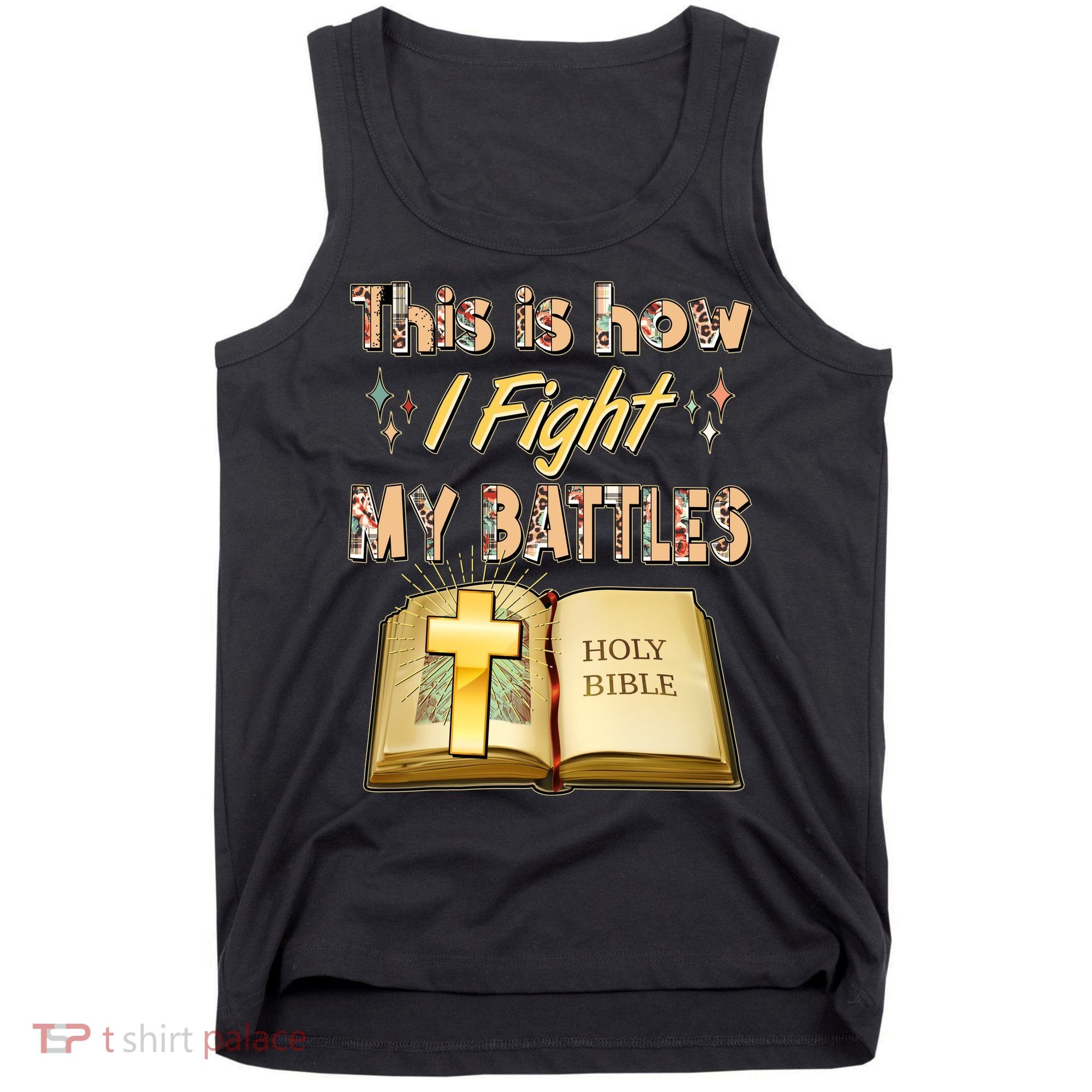 This Is How I Fight My Battles Holy Bible Faith Tank Top
