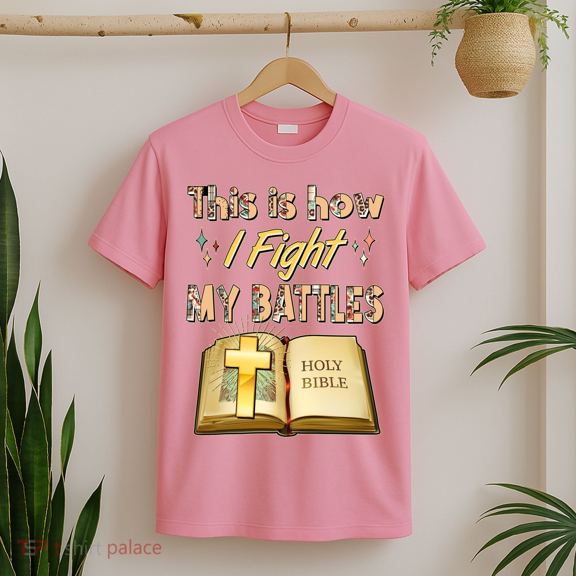 This Is How I Fight My Battles Holy Bible Faith T-Shirt