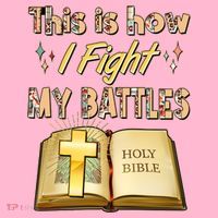This Is How I Fight My Battles Holy Bible Faith T-Shirt thumb 7