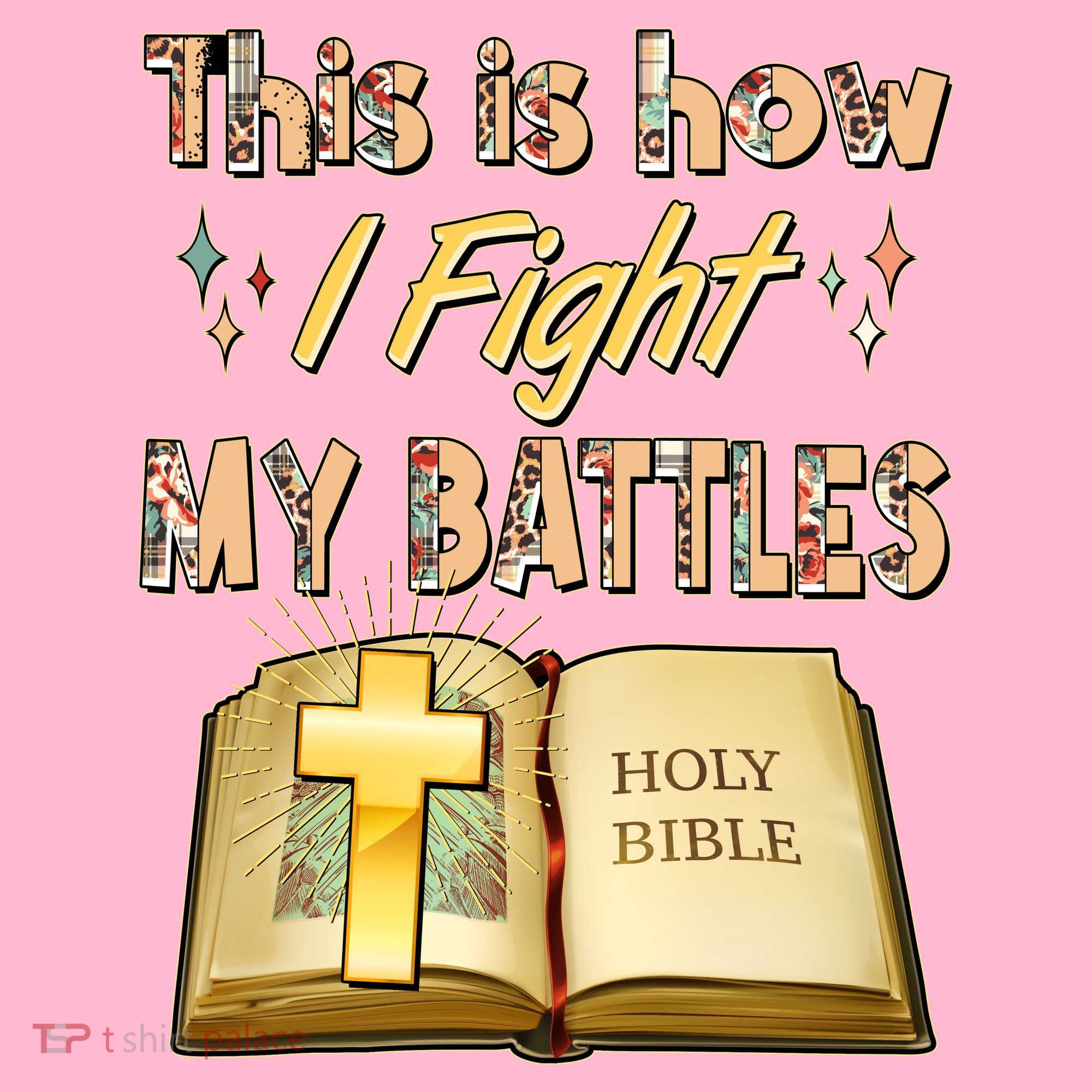 This Is How I Fight My Battles Holy Bible Faith T-Shirt