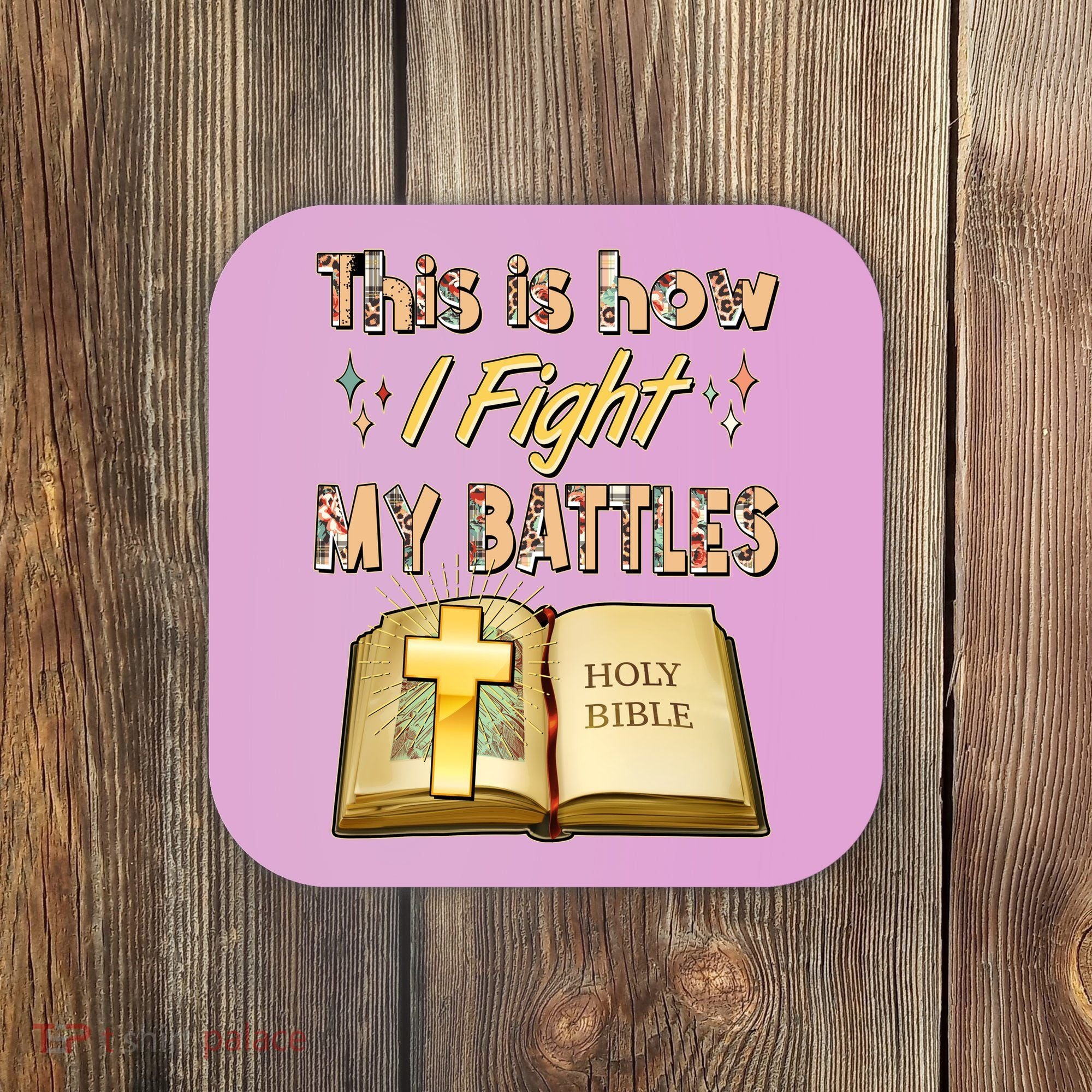 This Is How I Fight My Battles Holy Bible Faith Coaster