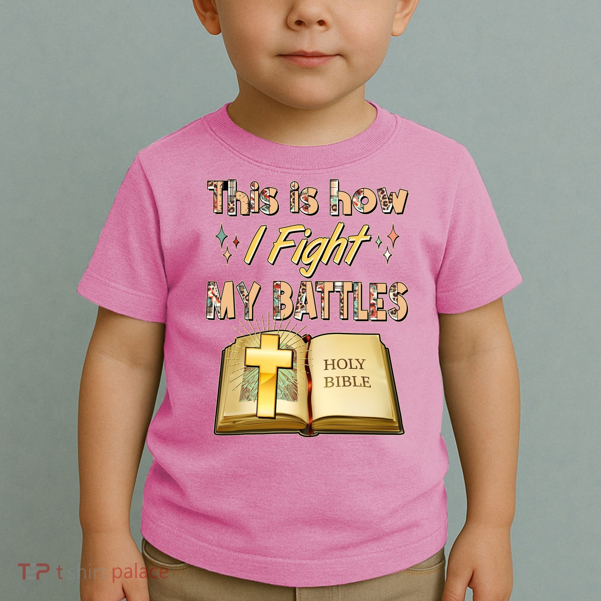 This Is How I Fight My Battles Holy Bible Faith Toddler T-Shirt