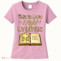 This Is How I Fight My Battles Holy Bible Faith Women's T-Shirt thumb 0