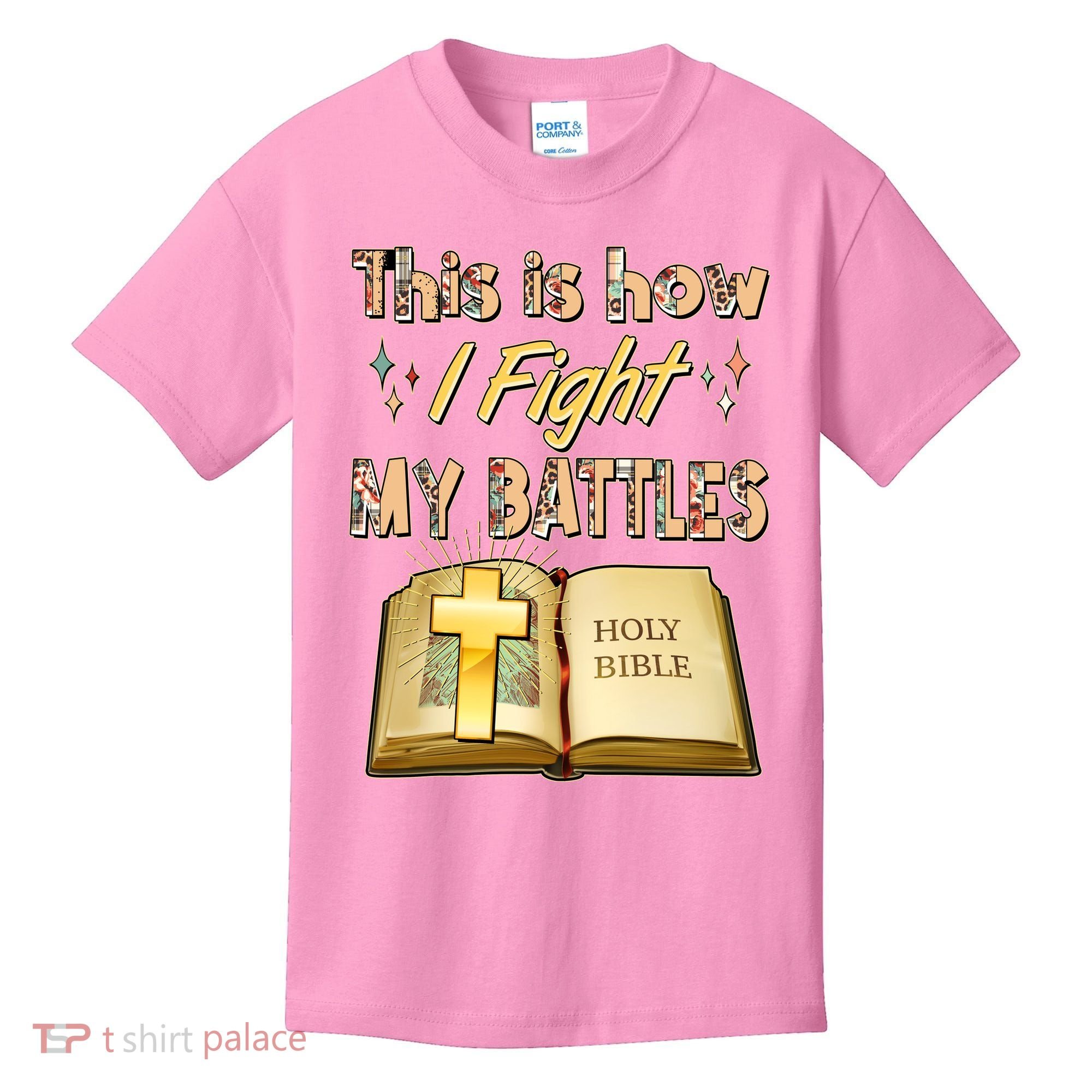 This Is How I Fight My Battles Holy Bible Faith Kids T-Shirt