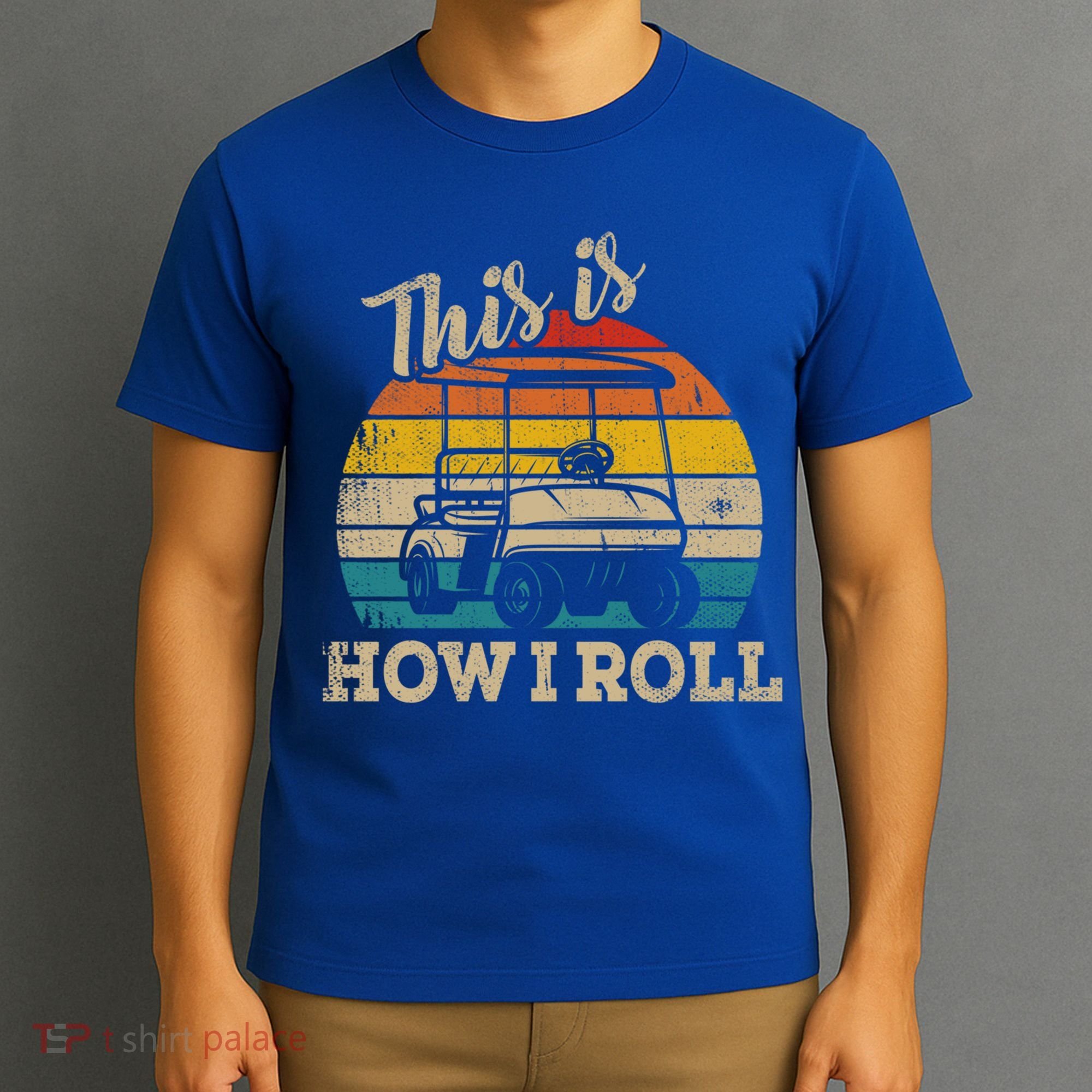 This Is How I Roll Retro Vintage Golf Cart Funny Golfing Gift T-Shirt
