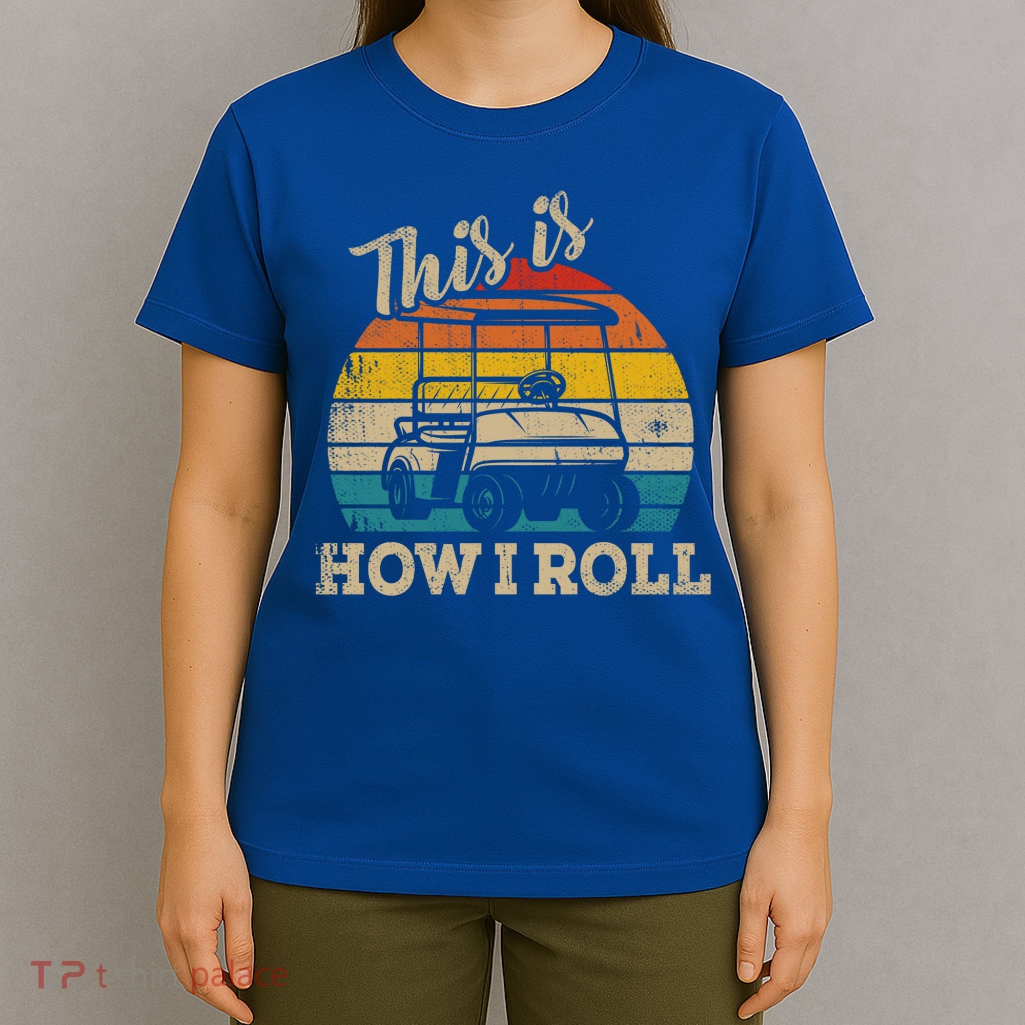 This Is How I Roll Retro Vintage Golf Cart Funny Golfing Gift T-Shirt