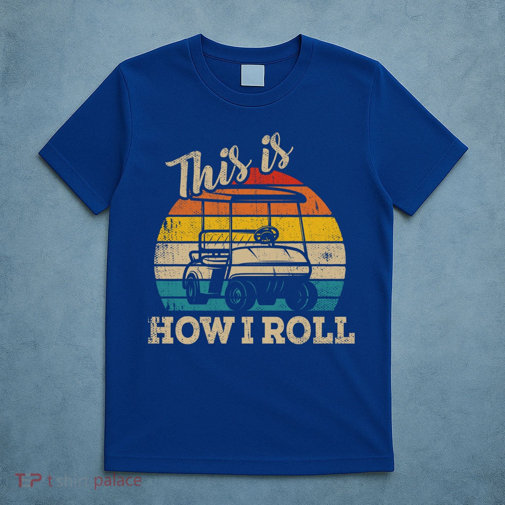 This Is How I Roll Retro Vintage Golf Cart Funny Golfing Gift T-Shirt