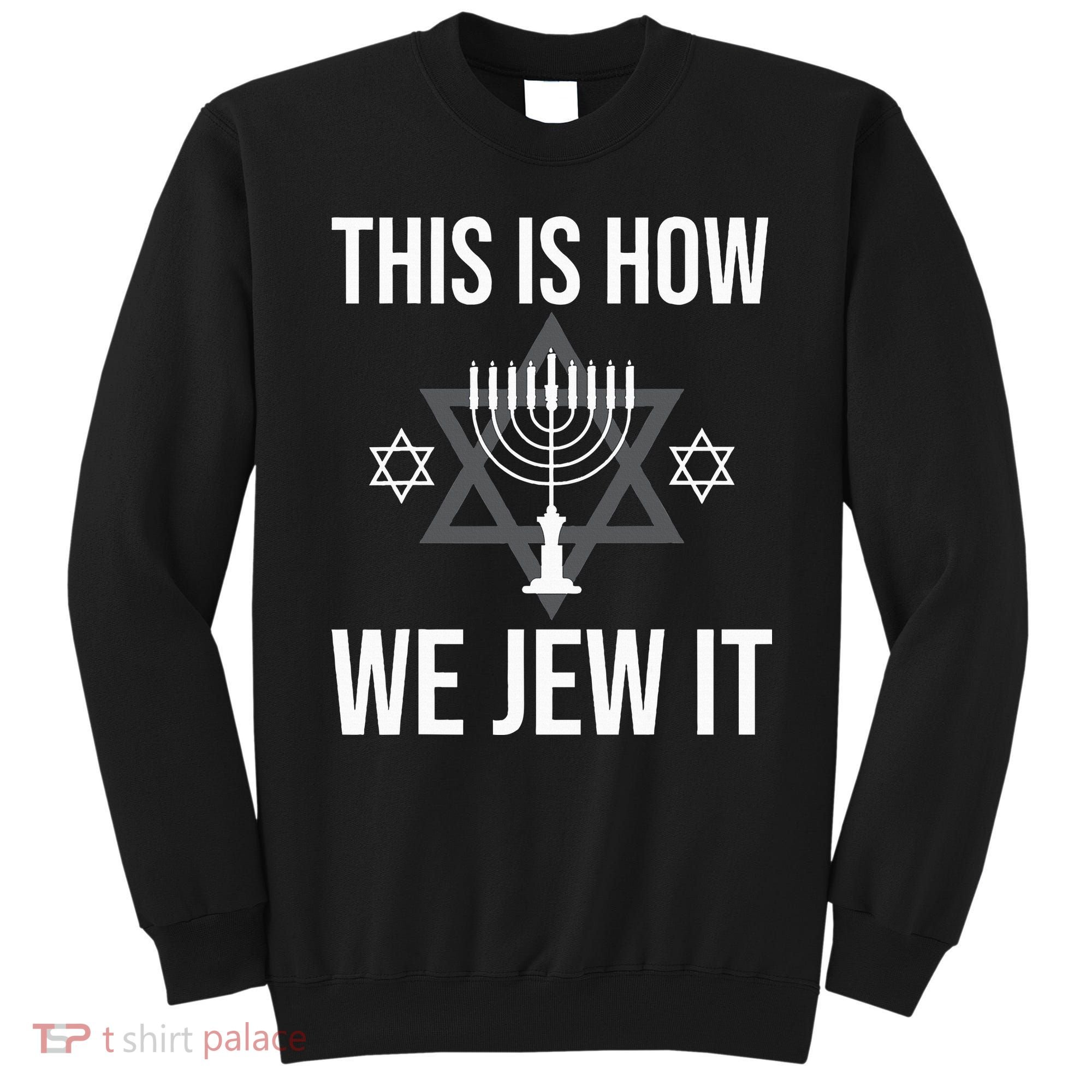 This Is How We Jew It  Jewish Chanukkah Hanukkah Sweatshirt