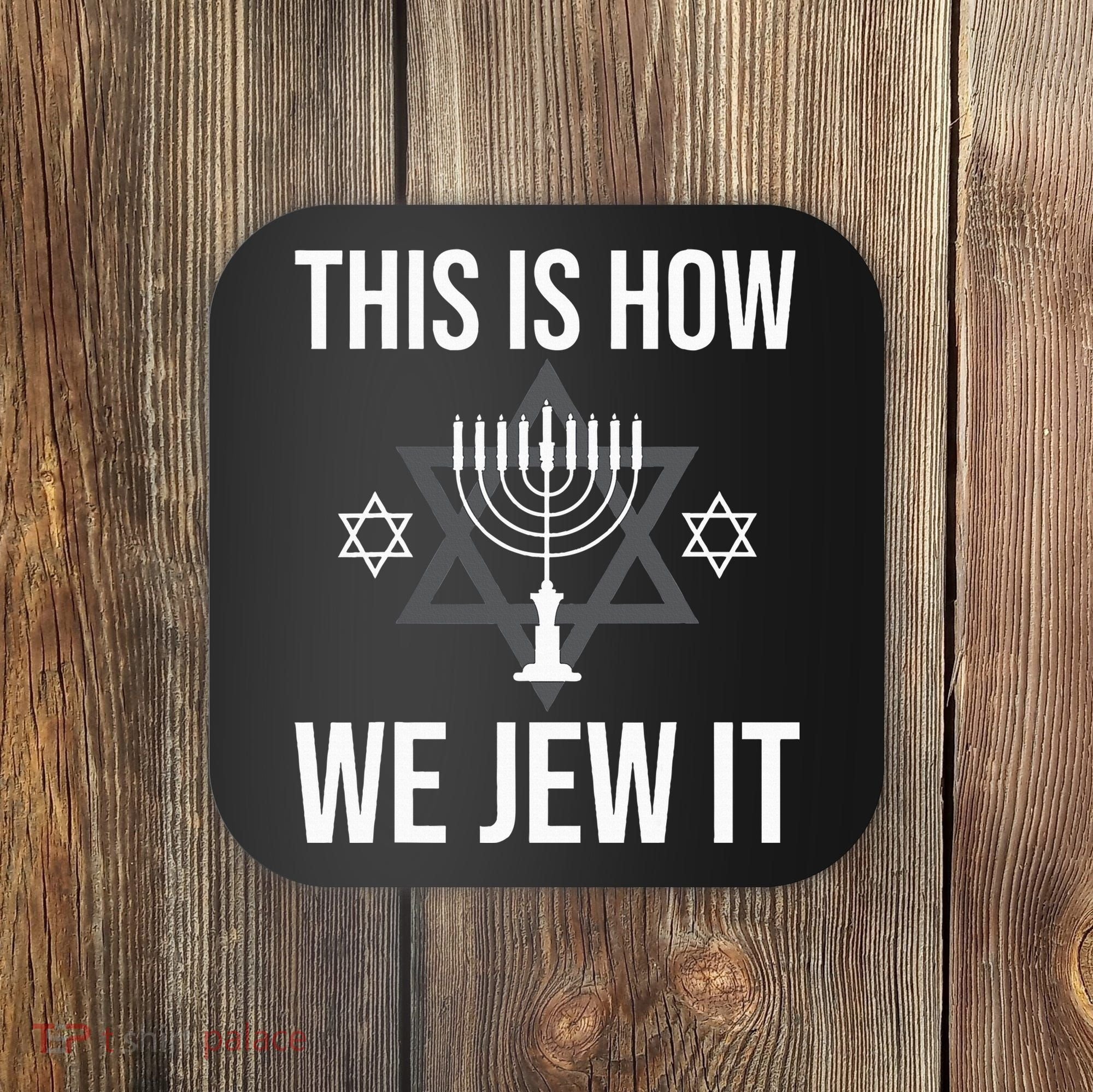 This Is How We Jew It  Jewish Chanukkah Hanukkah Coaster