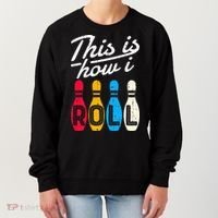 This Is How I Roll Bowling Bowler Bowlers Funny Women's Sweatshirt thumb 0